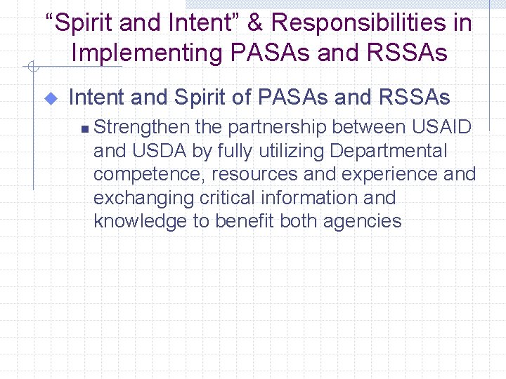 “Spirit and Intent” & Responsibilities in Implementing PASAs and RSSAs u Intent and Spirit