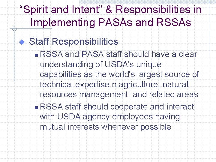 “Spirit and Intent” & Responsibilities in Implementing PASAs and RSSAs u Staff Responsibilities RSSA