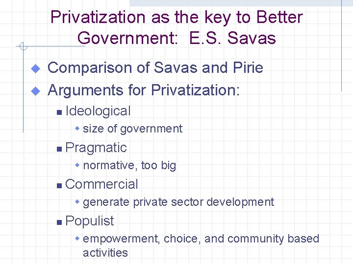 Privatization as the key to Better Government: E. S. Savas u u Comparison of