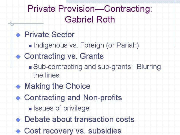 Private Provision—Contracting: Gabriel Roth u Private Sector n u Contracting vs. Grants n u