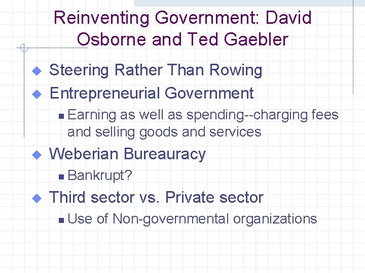 Reinventing Government: David Osborne and Ted Gaebler u u Steering Rather Than Rowing Entrepreneurial