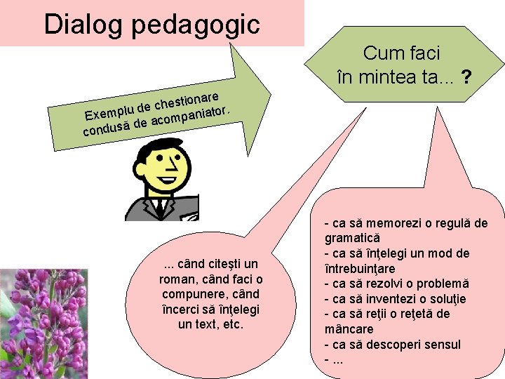 Dialog pedagogic Cum faci în mintea ta. . . ? are n o i