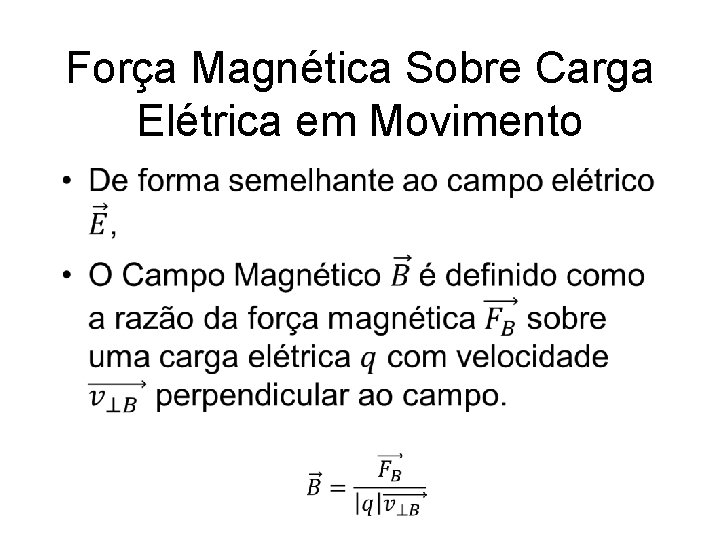Força Magnética Sobre Carga Elétrica em Movimento • 