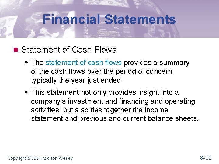 Financial Statements n Statement of Cash Flows w The statement of cash flows provides