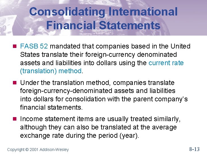 Consolidating International Financial Statements n FASB 52 mandated that companies based in the United