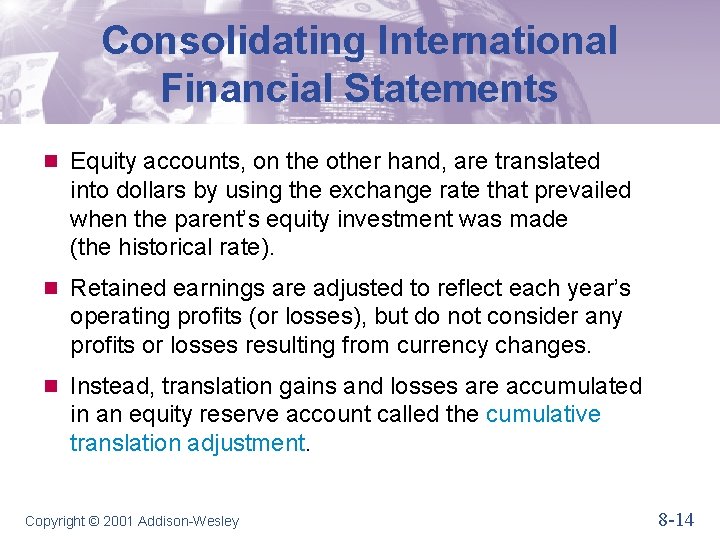 Consolidating International Financial Statements n Equity accounts, on the other hand, are translated into
