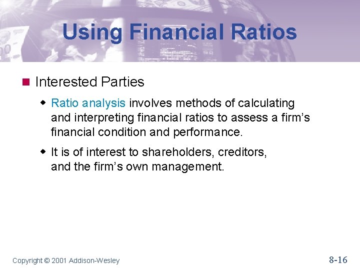 Using Financial Ratios n Interested Parties w Ratio analysis involves methods of calculating and