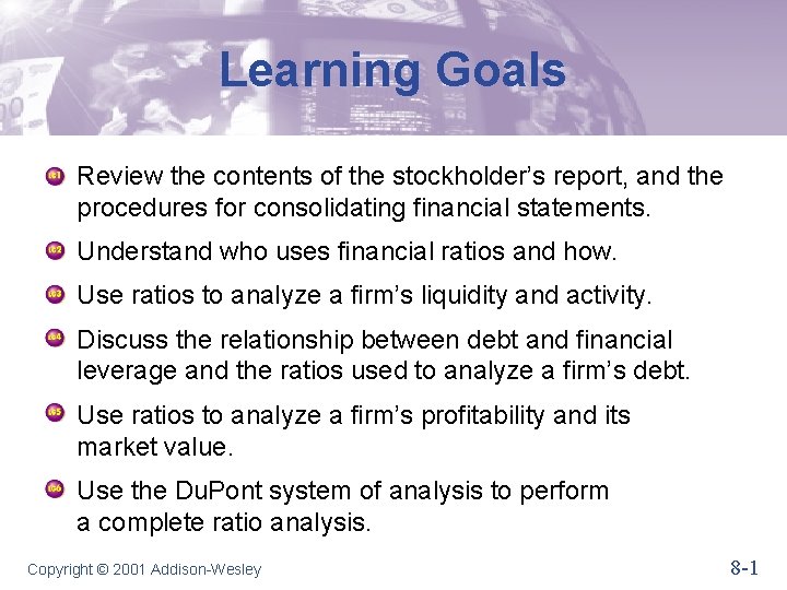 Learning Goals Review the contents of the stockholder’s report, and the procedures for consolidating