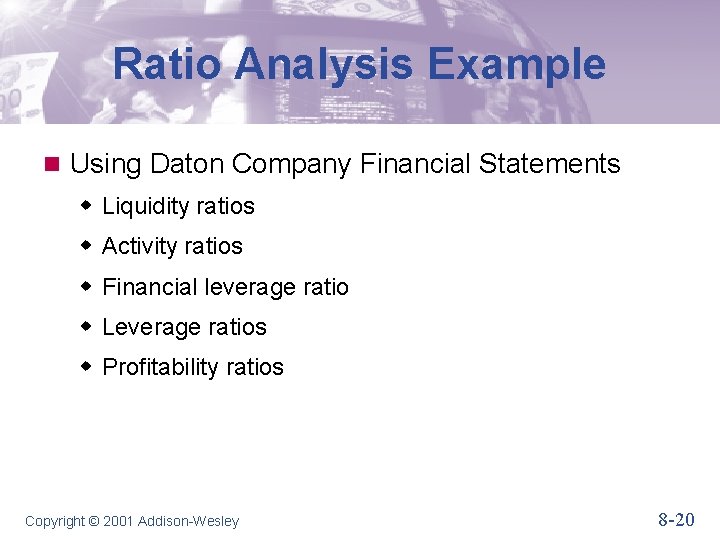 Ratio Analysis Example n Using Daton Company Financial Statements w Liquidity ratios w Activity