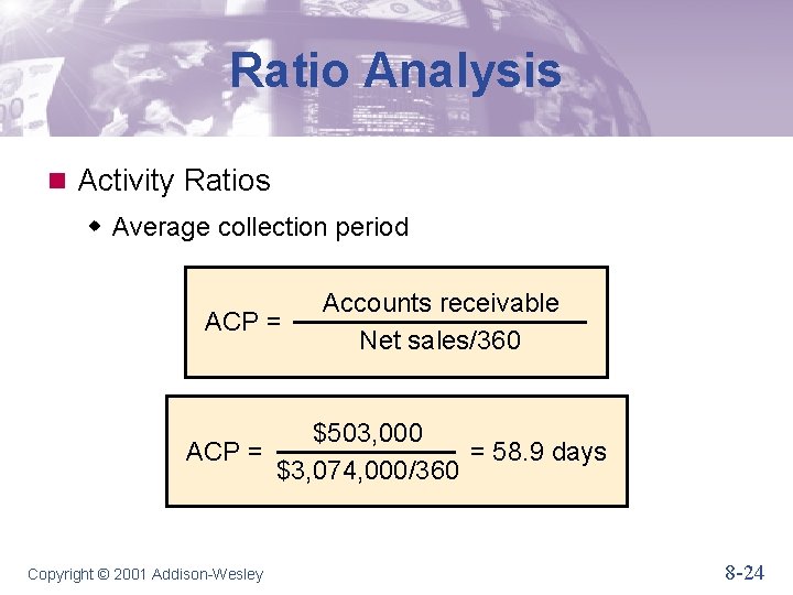 Ratio Analysis n Activity Ratios w Average collection period ACP = Accounts receivable Net