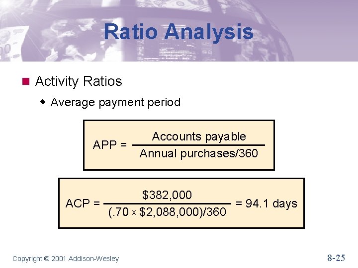 Ratio Analysis n Activity Ratios w Average payment period APP = Accounts payable Annual