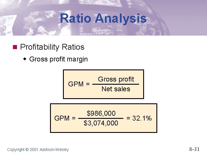 Ratio Analysis n Profitability Ratios w Gross profit margin GPM = Copyright © 2001