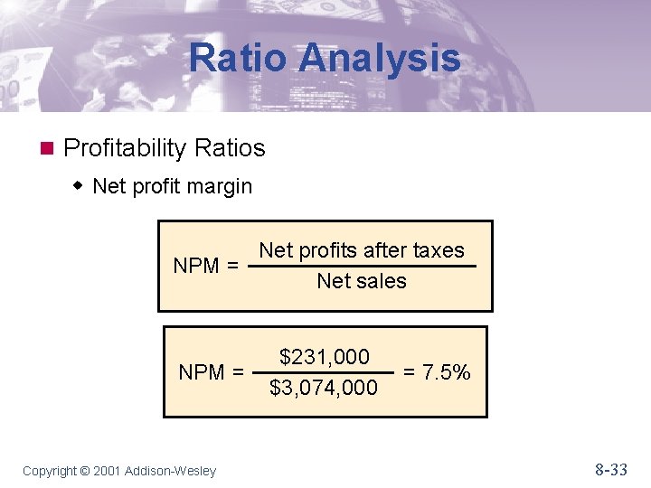 Ratio Analysis n Profitability Ratios w Net profit margin Net profits after taxes NPM