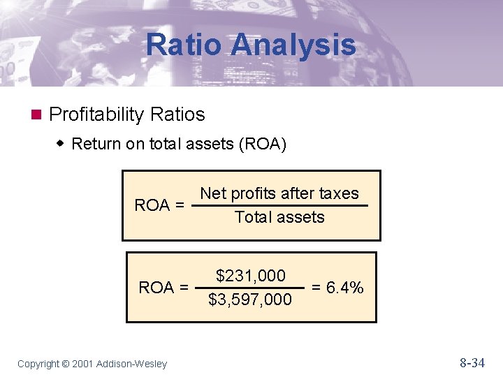 Ratio Analysis n Profitability Ratios w Return on total assets (ROA) Net profits after