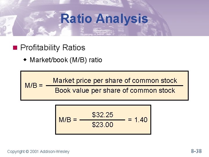 Ratio Analysis n Profitability Ratios w Market/book (M/B) ratio M/B = Market price per