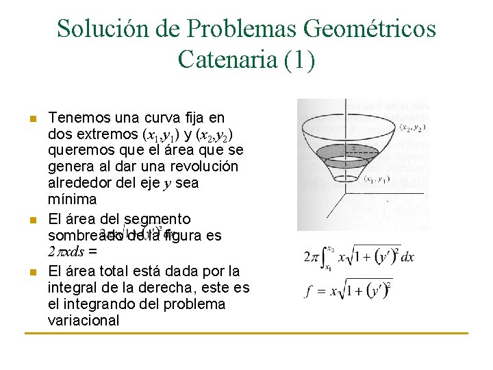 Solución de Problemas Geométricos Catenaria (1) n n n Tenemos una curva fija en