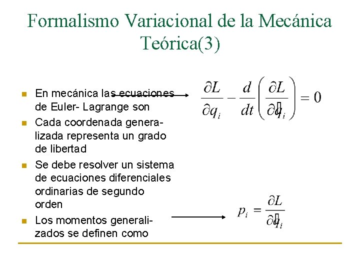 Formalismo Variacional de la Mecánica Teórica(3) n n En mecánica las ecuaciones de Euler-