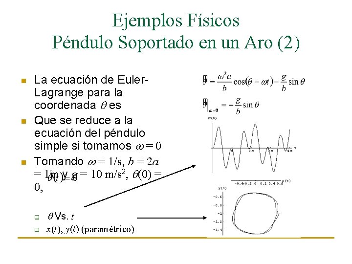 Ejemplos Físicos Péndulo Soportado en un Aro (2) n n n La ecuación de