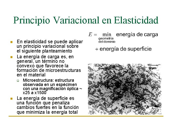 Principio Variacional en Elasticidad n n En elasticidad se puede aplicar un principio variacional