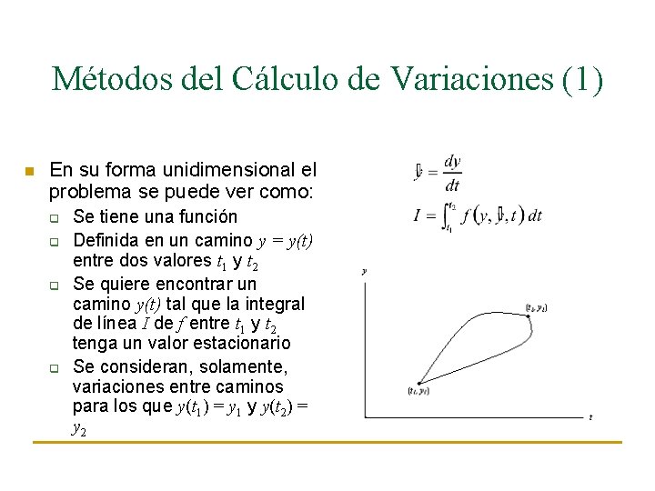 Métodos del Cálculo de Variaciones (1) n En su forma unidimensional el problema se