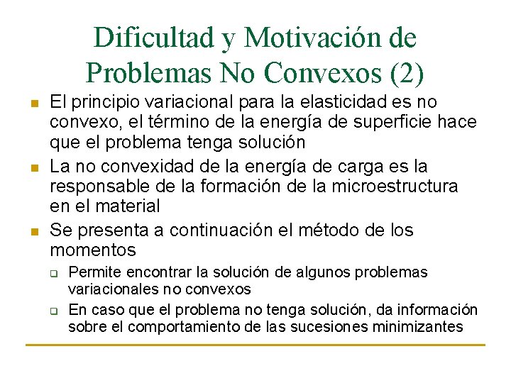 Dificultad y Motivación de Problemas No Convexos (2) n n n El principio variacional
