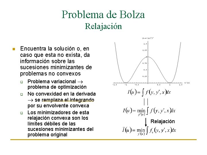 Problema de Bolza Relajación n Encuentra la solución o, en caso que esta no