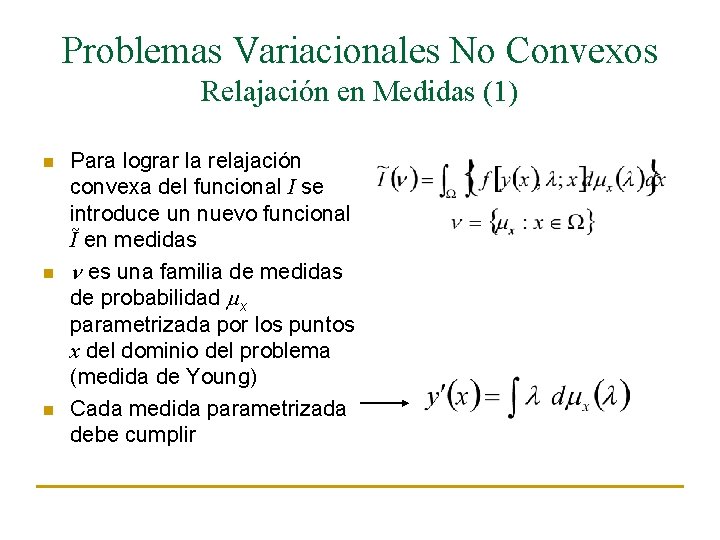 Problemas Variacionales No Convexos Relajación en Medidas (1) n n n Para lograr la