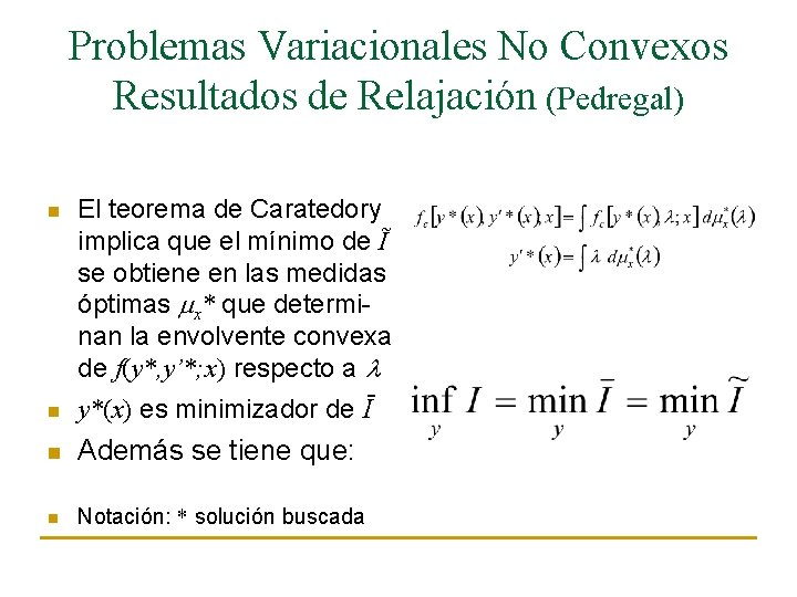 Problemas Variacionales No Convexos Resultados de Relajación (Pedregal) n El teorema de Caratedory implica