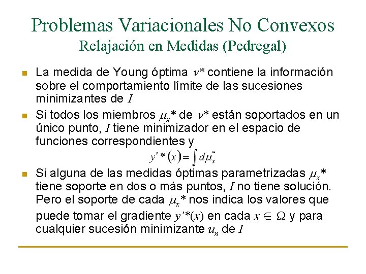 Problemas Variacionales No Convexos Relajación en Medidas (Pedregal) n n n La medida de