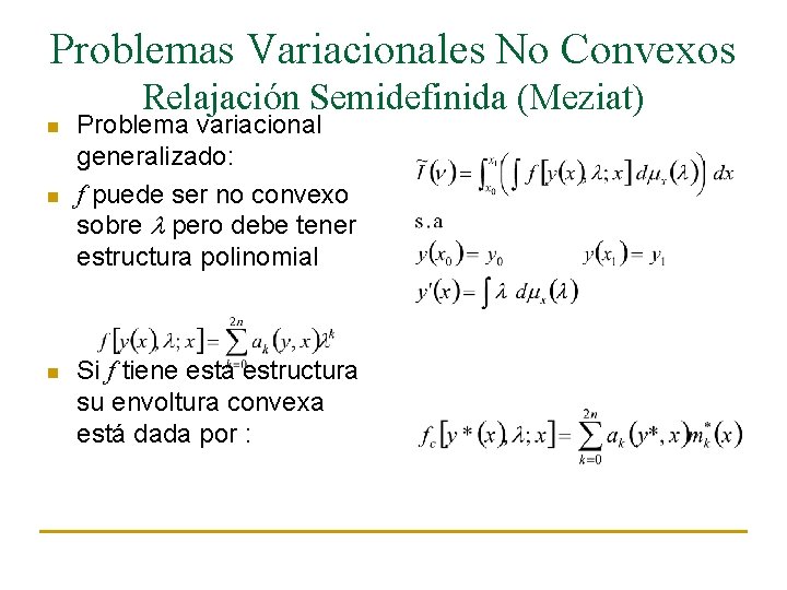 Problemas Variacionales No Convexos Relajación Semidefinida (Meziat) n n n Problema variacional generalizado: f