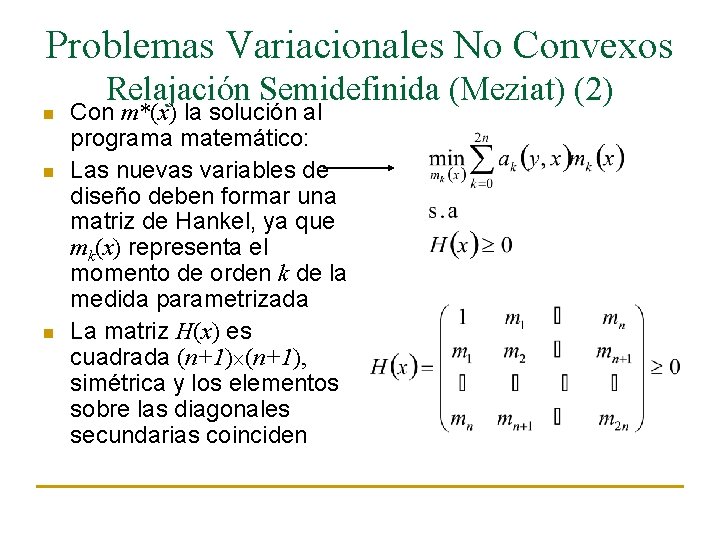 Problemas Variacionales No Convexos n n n Relajación Semidefinida (Meziat) (2) Con m*(x) la