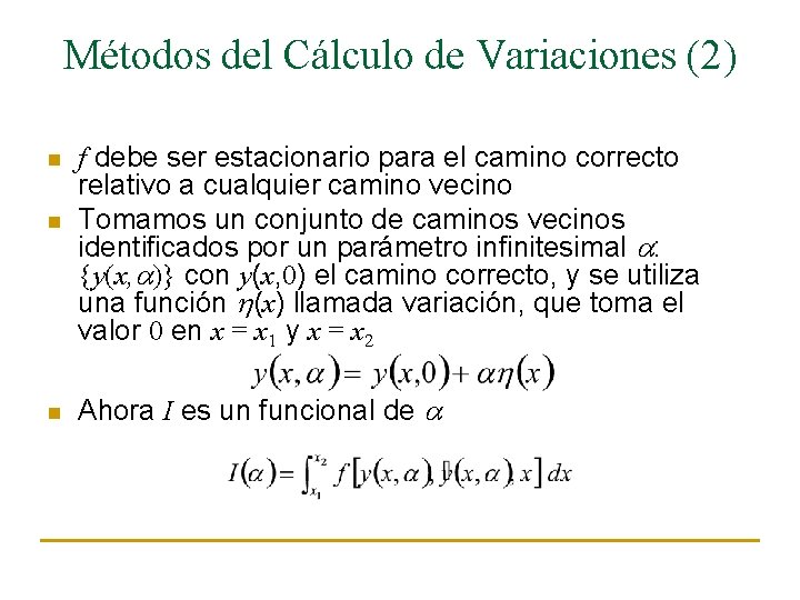 Métodos del Cálculo de Variaciones (2) n n n f debe ser estacionario para