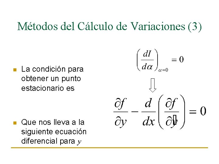 Métodos del Cálculo de Variaciones (3) n La condición para obtener un punto estacionario
