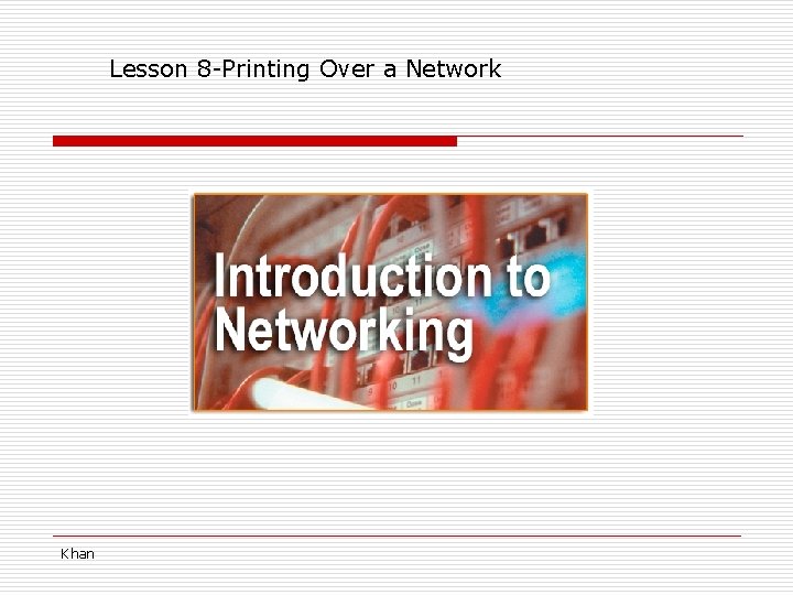 Lesson 8 -Printing Over a Network Khan 