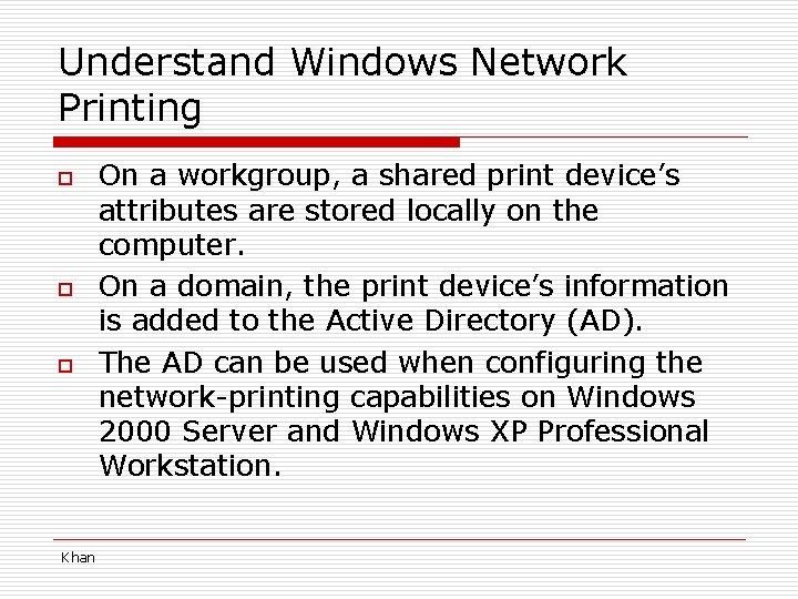 Understand Windows Network Printing o o o Khan On a workgroup, a shared print
