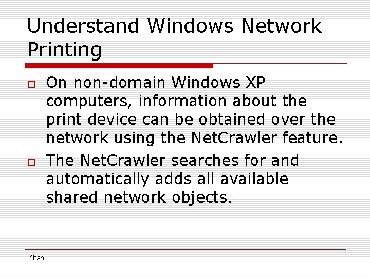 Understand Windows Network Printing o o Khan On non-domain Windows XP computers, information about