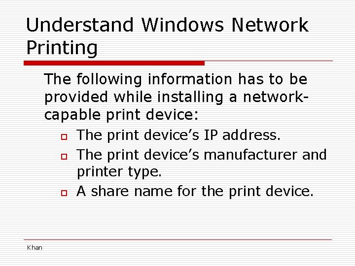Understand Windows Network Printing The following information has to be provided while installing a