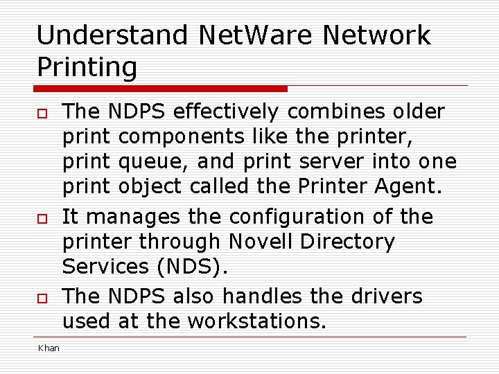 Understand Net. Ware Network Printing o o o Khan The NDPS effectively combines older