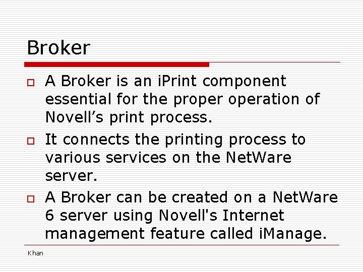 Broker o o o Khan A Broker is an i. Print component essential for