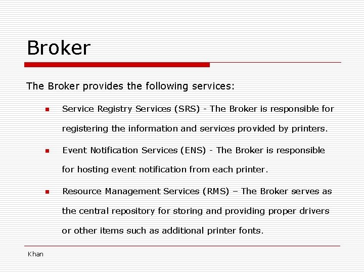 Broker The Broker provides the following services: n Service Registry Services (SRS) - The
