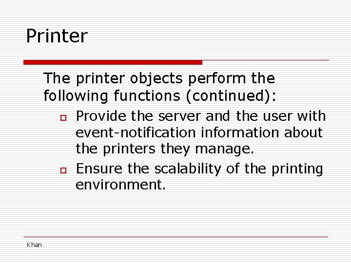 Printer The printer objects perform the following functions (continued): o o Khan Provide the