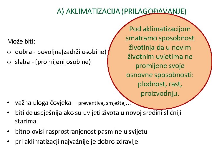 A) AKLIMATIZACIJA (PRILAGOĐAVANJE) Može biti: o dobra - povoljna(zadrži osobine) o slaba - (promijeni