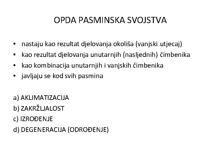 OPDA PASMINSKA SVOJSTVA • • nastaju kao rezultat djelovanja okoliša (vanjski utjecaj) kao rezultat