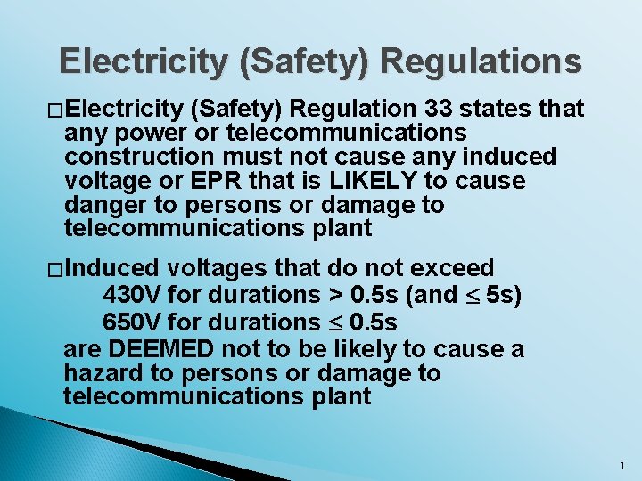 Electricity (Safety) Regulations � Electricity (Safety) Regulation 33 states that any power or telecommunications