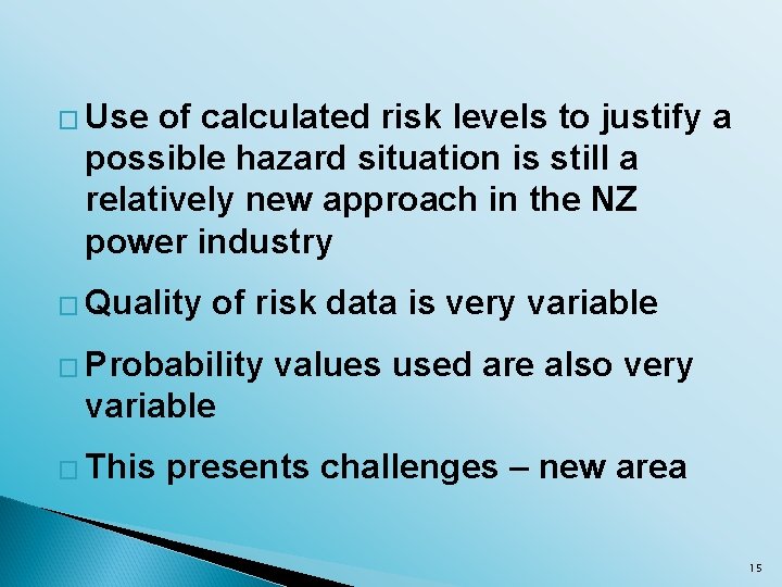 � Use of calculated risk levels to justify a possible hazard situation is still