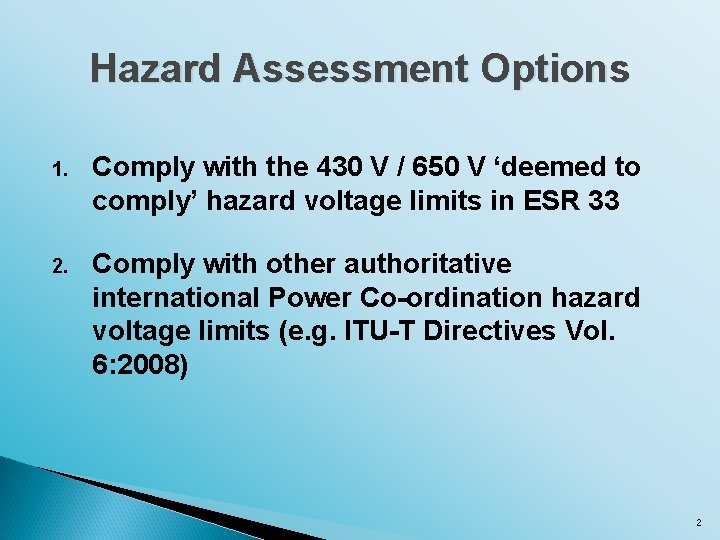 Hazard Assessment Options 1. Comply with the 430 V / 650 V ‘deemed to