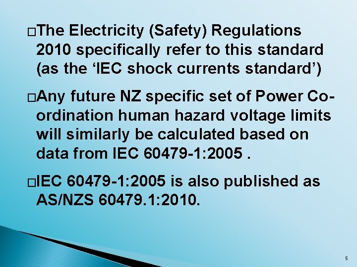 �The Electricity (Safety) Regulations 2010 specifically refer to this standard (as the ‘IEC shock