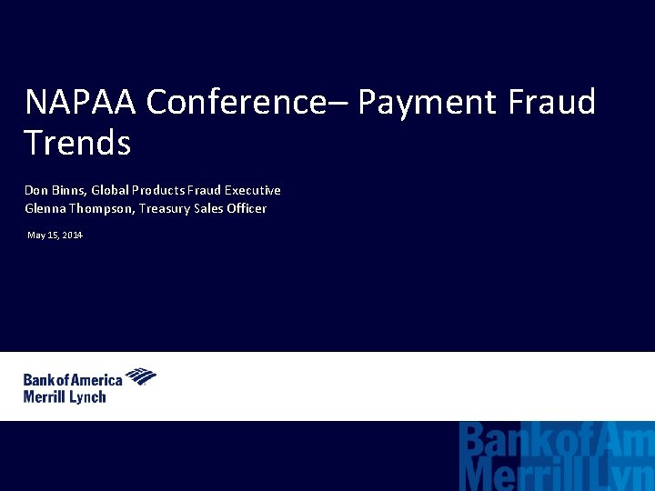 NAPAA Conference– Payment Fraud Trends Don Binns, Global Products Fraud Executive Glenna Thompson, Treasury