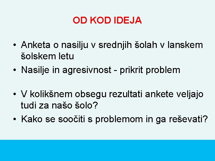 OD KOD IDEJA • Anketa o nasilju v srednjih šolah v lanskem šolskem letu