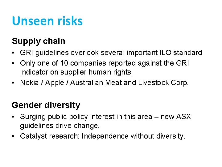 Unseen risks Supply chain • GRI guidelines overlook several important ILO standard • Only